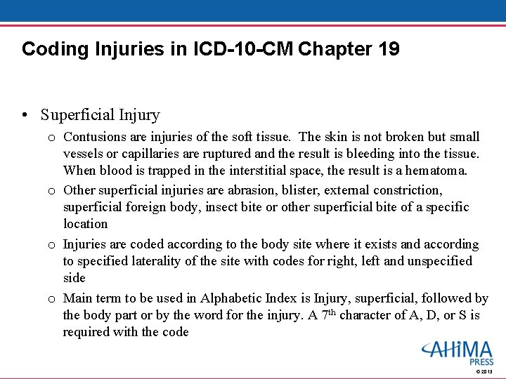 Coding Injuries in ICD-10 -CM Chapter 19 • Superficial Injury o Contusions are injuries