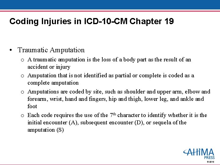 Coding Injuries in ICD-10 -CM Chapter 19 • Traumatic Amputation o A traumatic amputation