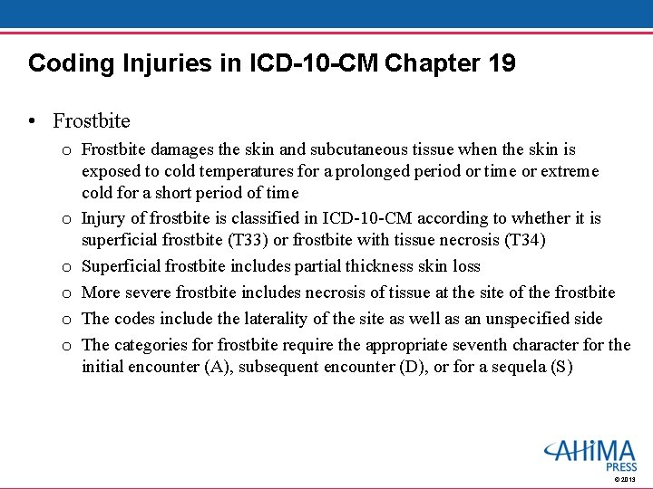 Coding Injuries in ICD-10 -CM Chapter 19 • Frostbite o Frostbite damages the skin