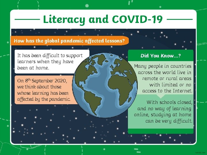 Literacy and COVID-19 How has the global pandemic affected lessons? It has been difficult