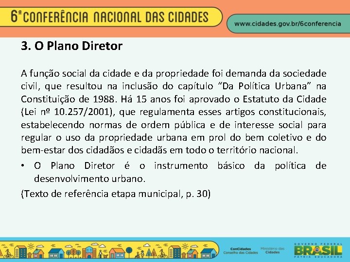 3. O Plano Diretor A função social da cidade e da propriedade foi demanda