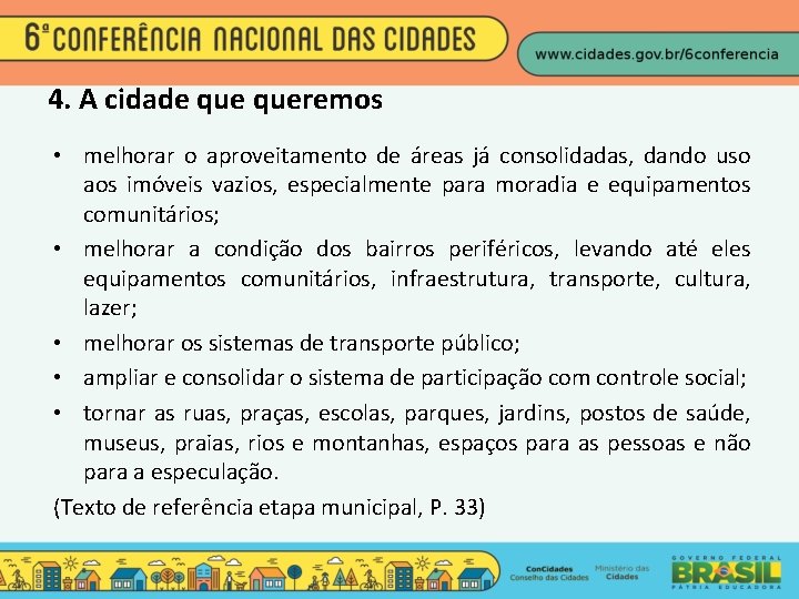 4. A cidade queremos • melhorar o aproveitamento de áreas já consolidadas, dando uso