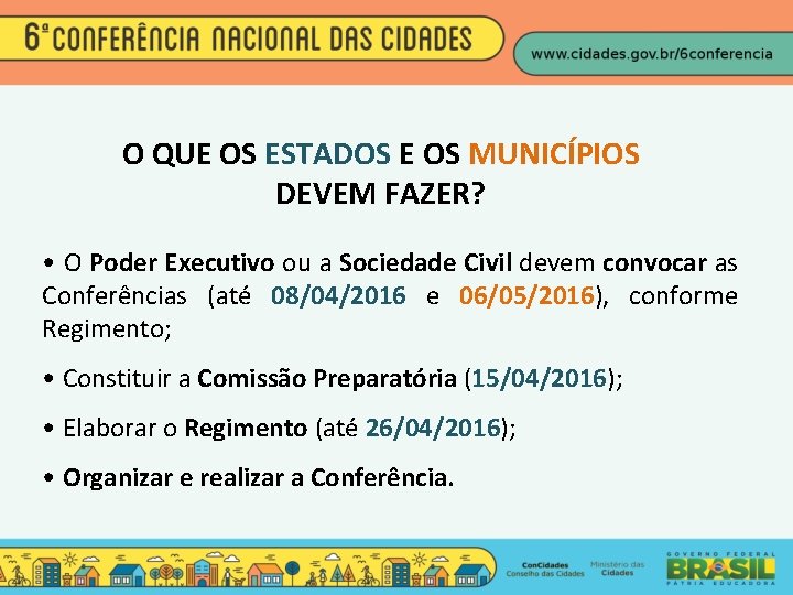 O QUE OS ESTADOS E OS MUNICÍPIOS DEVEM FAZER? • O Poder Executivo ou