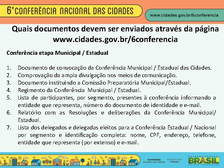 Quais documentos devem ser enviados através da página www. cidades. gov. br/6 conferencia Conferência