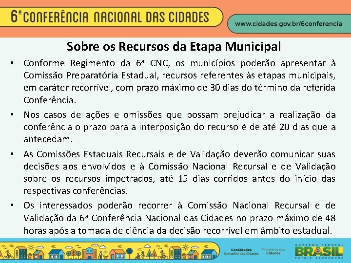 Sobre os Recursos da Etapa Municipal • Conforme Regimento da 6ª CNC, os municípios