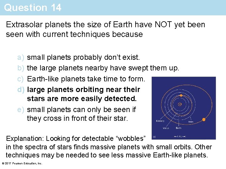 Question 14 Extrasolar planets the size of Earth have NOT yet been seen with