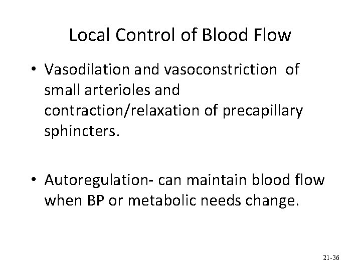 Local Control of Blood Flow • Vasodilation and vasoconstriction of small arterioles and contraction/relaxation