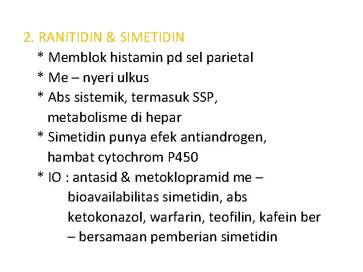 2. RANITIDIN & SIMETIDIN * Memblok histamin pd sel parietal * Me – nyeri