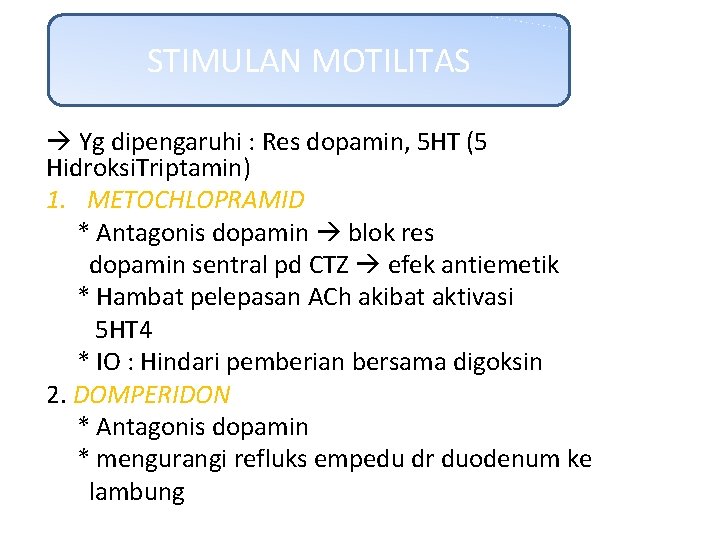 STIMULAN MOTILITAS Yg dipengaruhi : Res dopamin, 5 HT (5 Hidroksi. Triptamin) 1. METOCHLOPRAMID