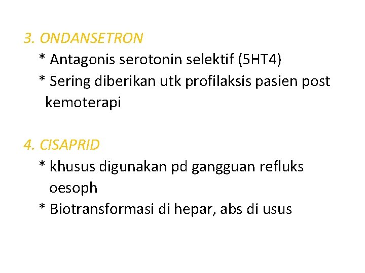 3. ONDANSETRON * Antagonis serotonin selektif (5 HT 4) * Sering diberikan utk profilaksis