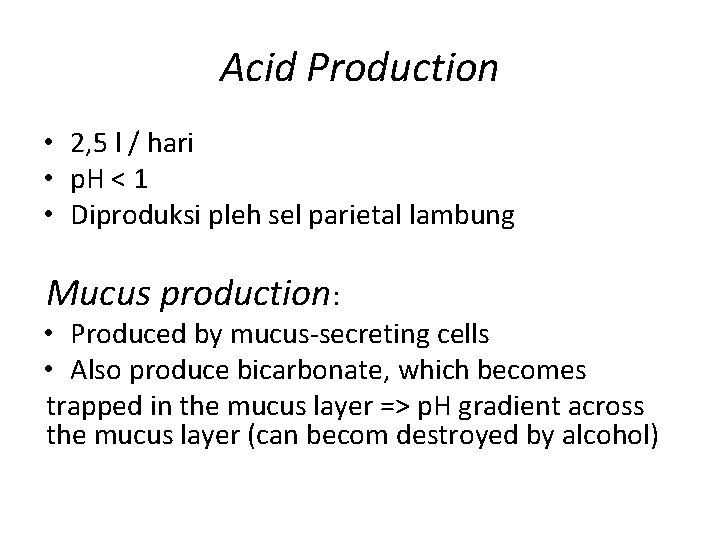 Acid Production • 2, 5 l / hari • p. H < 1 •