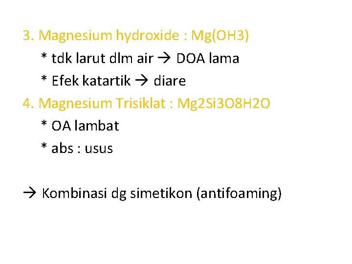 3. Magnesium hydroxide : Mg(OH 3) * tdk larut dlm air DOA lama *