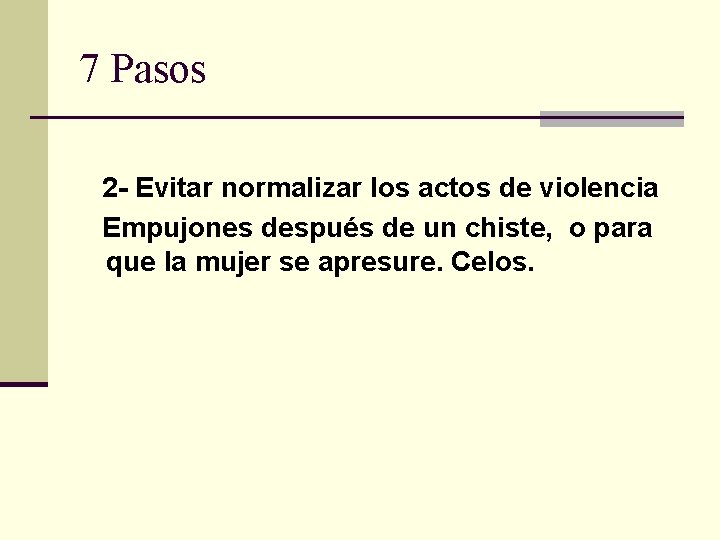 7 Pasos 2 - Evitar normalizar los actos de violencia Empujones después de un