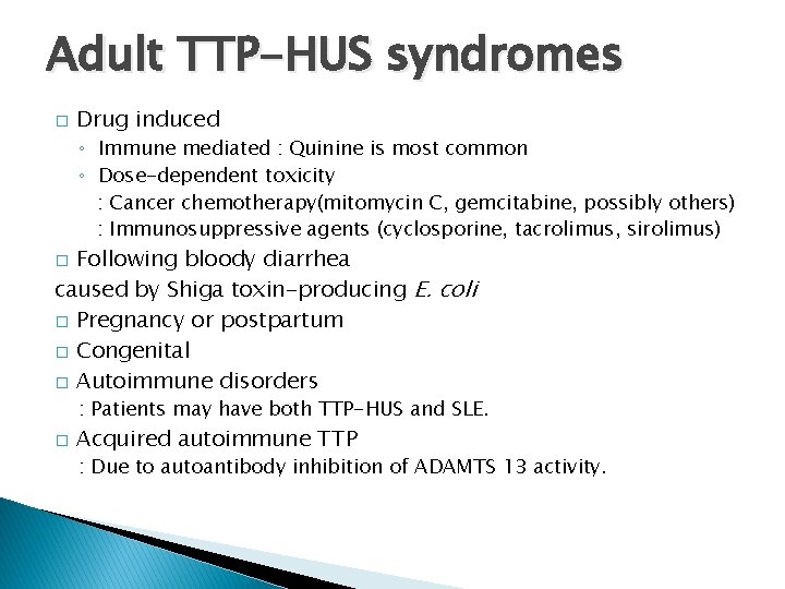 Adult TTP-HUS syndromes � Drug induced ◦ Immune mediated : Quinine is most common