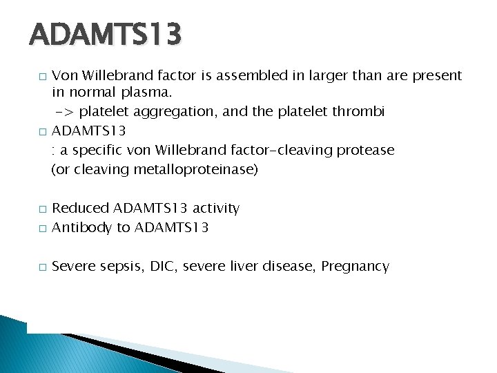 ADAMTS 13 Von Willebrand factor is assembled in larger than are present in normal