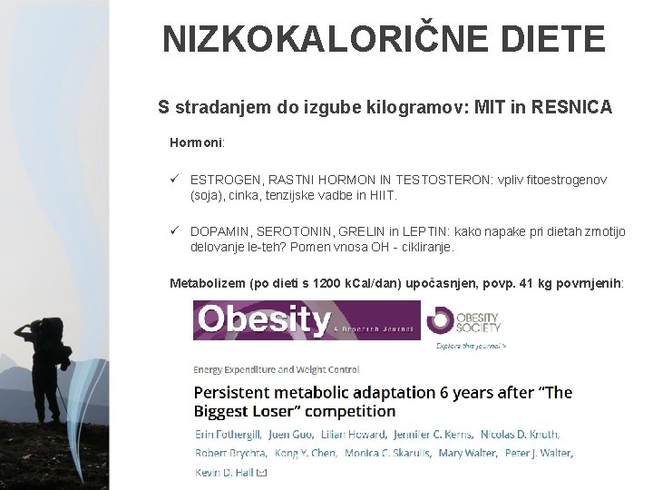 NIZKOKALORIČNE DIETE S stradanjem do izgube kilogramov: MIT in RESNICA Hormoni: ü ESTROGEN, RASTNI