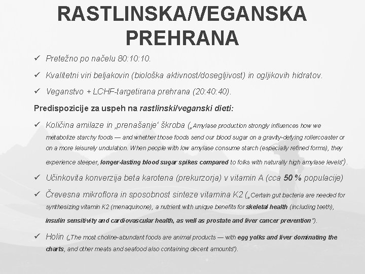 RASTLINSKA/VEGANSKA PREHRANA ü Pretežno po načelu 80: 10. ü Kvalitetni viri beljakovin (biološka aktivnost/dosegljivost)