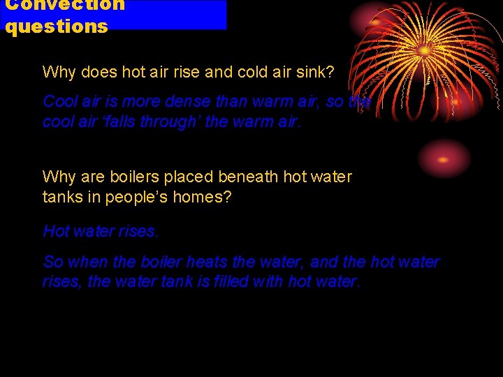 Convection questions Why does hot air rise and cold air sink? Cool air is