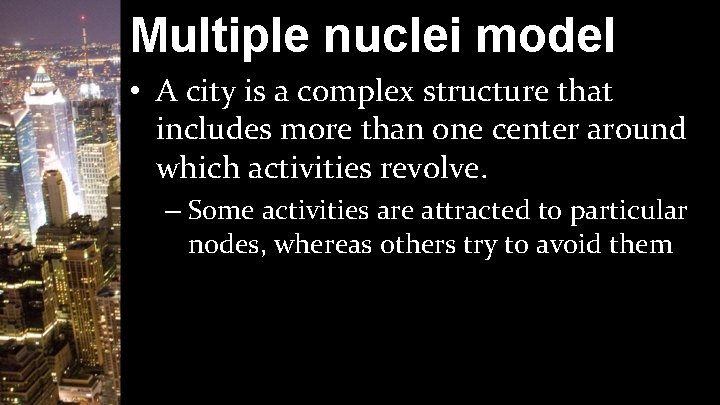 Multiple nuclei model • A city is a complex structure that includes more than