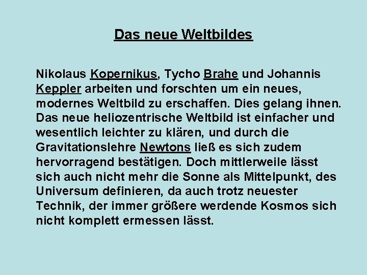 Das neue Weltbildes Nikolaus Kopernikus, Tycho Brahe und Johannis Keppler arbeiten und forschten um