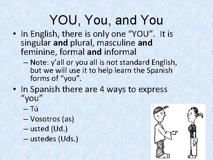 YOU, You, and You • In English, there is only one “YOU”. It is