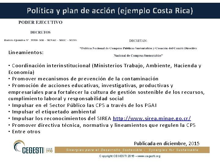 Política y plan de acción (ejemplo Costa Rica) Lineamientos: • Coordinación interinstitucional (Ministerios Trabajo,