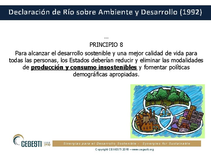 Declaración de Río sobre Ambiente y Desarrollo (1992) … PRINCIPIO 8 Para alcanzar el