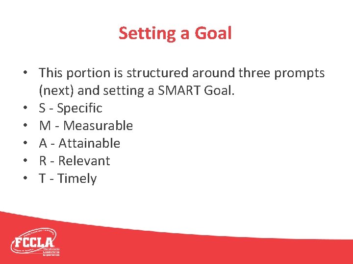 Setting a Goal • This portion is structured around three prompts (next) and setting