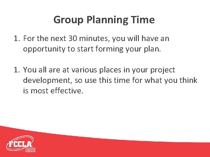 Group Planning Time 1. For the next 30 minutes, you will have an opportunity