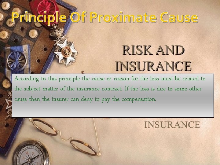 Principle Of Proximate Cause According to this principle the cause or reason for the