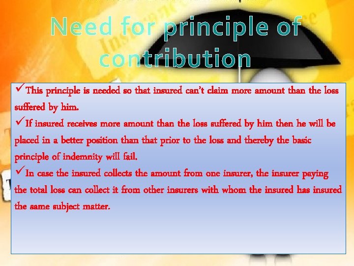 Need for principle of contribution üThis principle is needed so that insured can’t claim