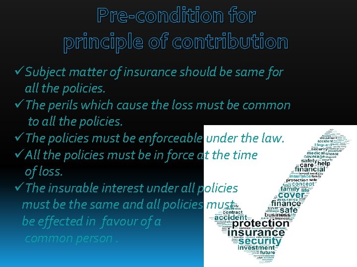 Pre-condition for principle of contribution üSubject matter of insurance should be same for all