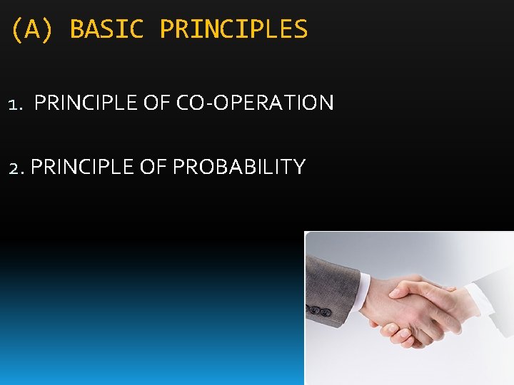 (A) BASIC PRINCIPLES 1. PRINCIPLE OF CO-OPERATION 2. PRINCIPLE OF PROBABILITY 