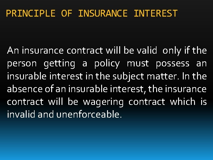 PRINCIPLE OF INSURANCE INTEREST An insurance contract will be valid only if the person