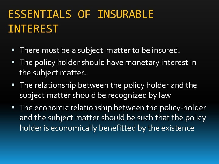 ESSENTIALS OF INSURABLE INTEREST There must be a subject matter to be insured. The