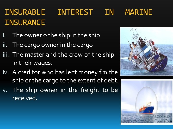 INSURABLE INSURANCE INTEREST IN i. The owner o the ship in the ship ii.