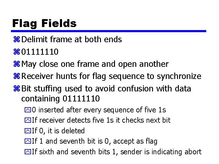 Flag Fields z Delimit frame at both ends z 01111110 z May close one