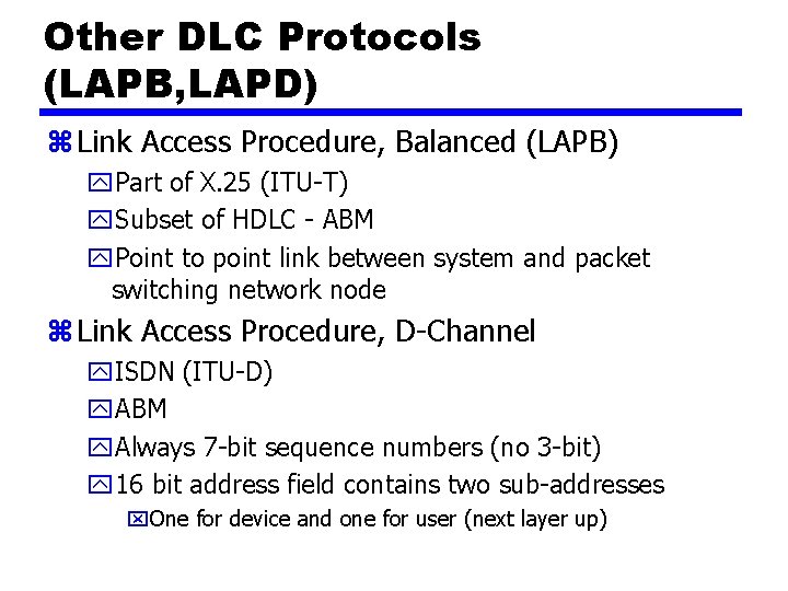 Other DLC Protocols (LAPB, LAPD) z Link Access Procedure, Balanced (LAPB) y. Part of