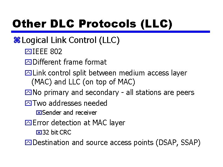 Other DLC Protocols (LLC) z Logical Link Control (LLC) y. IEEE 802 y. Different