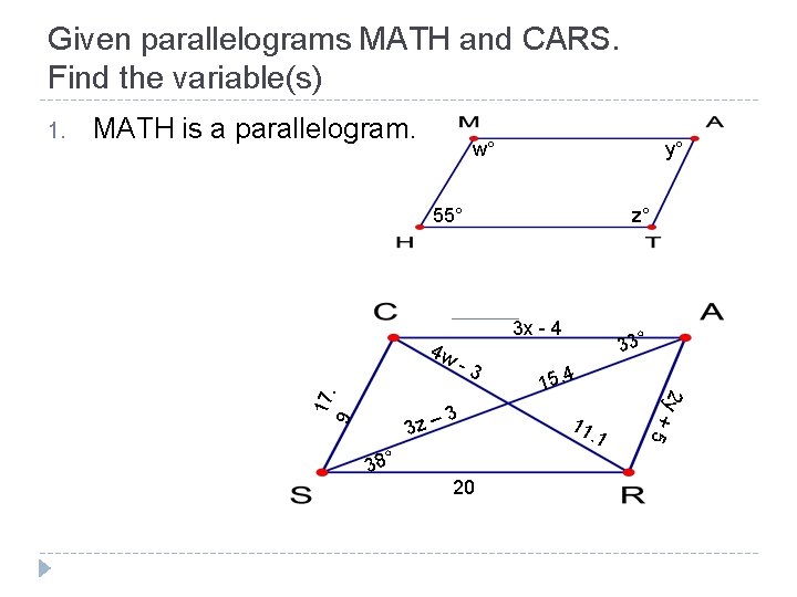 Given parallelograms MATH and CARS. Find the variable(s) MATH is a parallelogram. w° y°