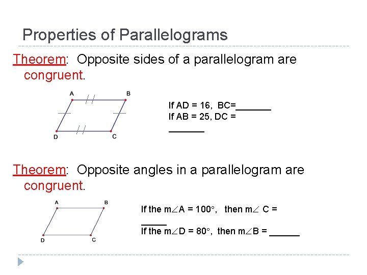 Properties of Parallelograms Theorem: Opposite sides of a parallelogram are congruent. If AD =