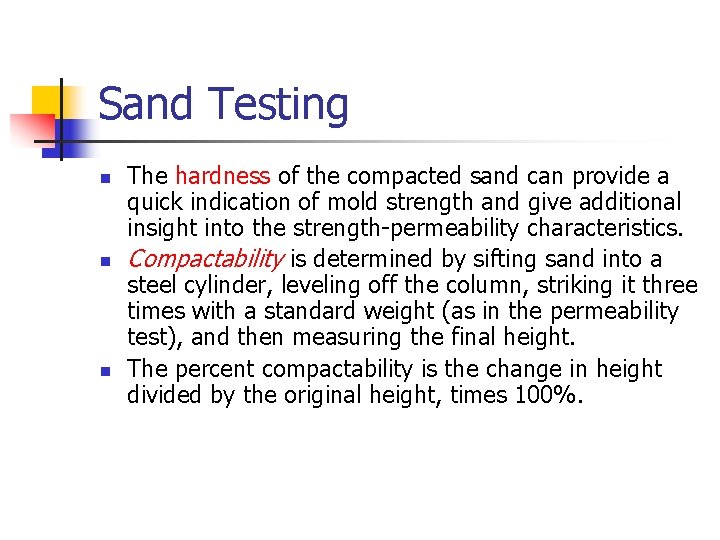 Sand Testing n n n The hardness of the compacted sand can provide a