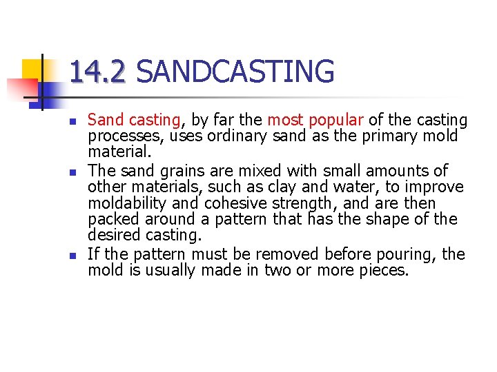 14. 2 SANDCASTING n n n Sand casting, by far the most popular of