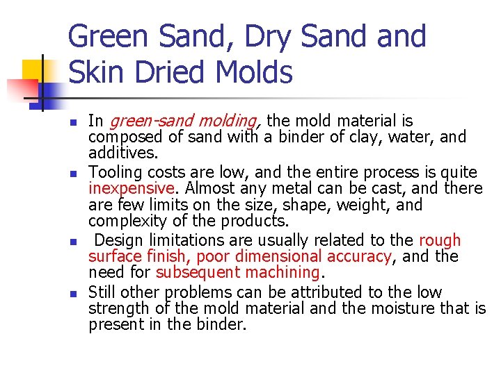 Green Sand, Dry Sand Skin Dried Molds n n In green-sand molding, the mold