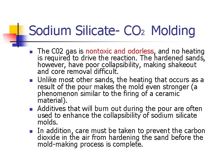 Sodium Silicate- CO 2 Molding n n The C 02 gas is nontoxic and