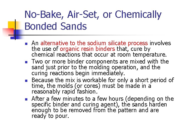 No-Bake, Air-Set, or Chemically Bonded Sands n n An alternative to the sodium silicate