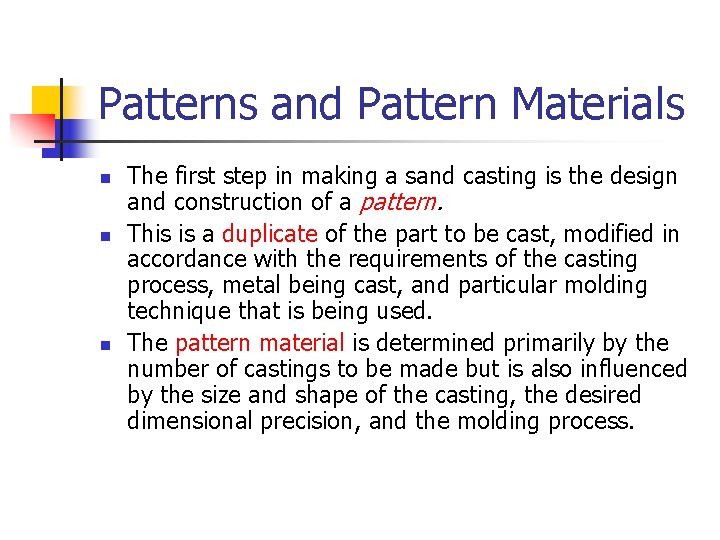 Patterns and Pattern Materials n n n The first step in making a sand