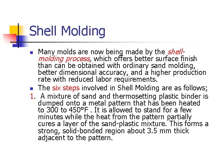 Shell Molding Many molds are now being made by the shellmolding process, which offers