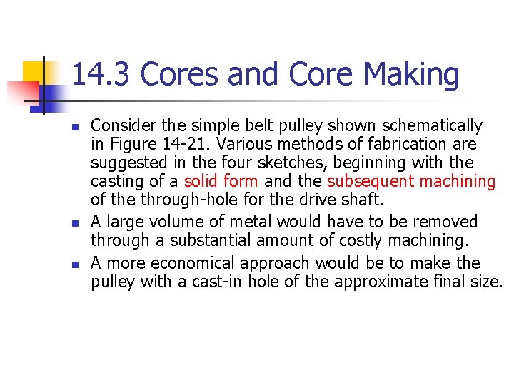 14. 3 Cores and Core Making n n n Consider the simple belt pulley