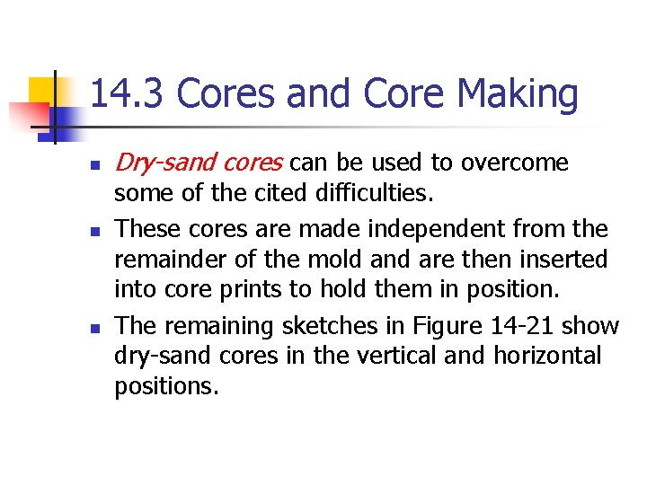 14. 3 Cores and Core Making n n n Dry-sand cores can be used
